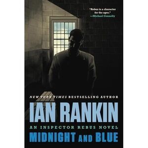 Midnight and Blue: An Inspector Rebus Novel -- Ian Rankin